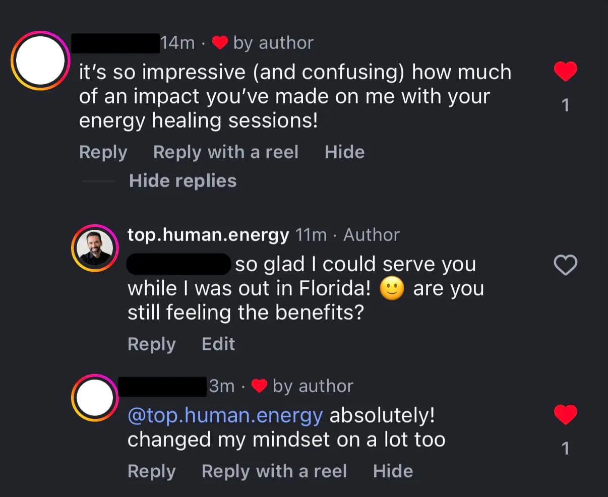 Instagram comment from a client: “it’s so impressive (and confusing) how much of an impact you’ve made on me with your energy healing sessions!” André replies asking if they’re still feeling the benefits: “absolutely! changed my mindset on a lot too.”